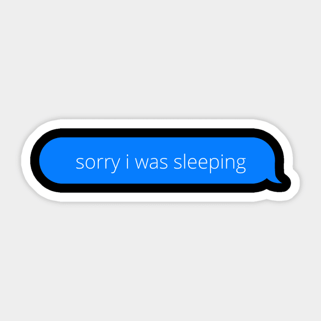 Sorry i was sleeping Sticker by Word and Saying